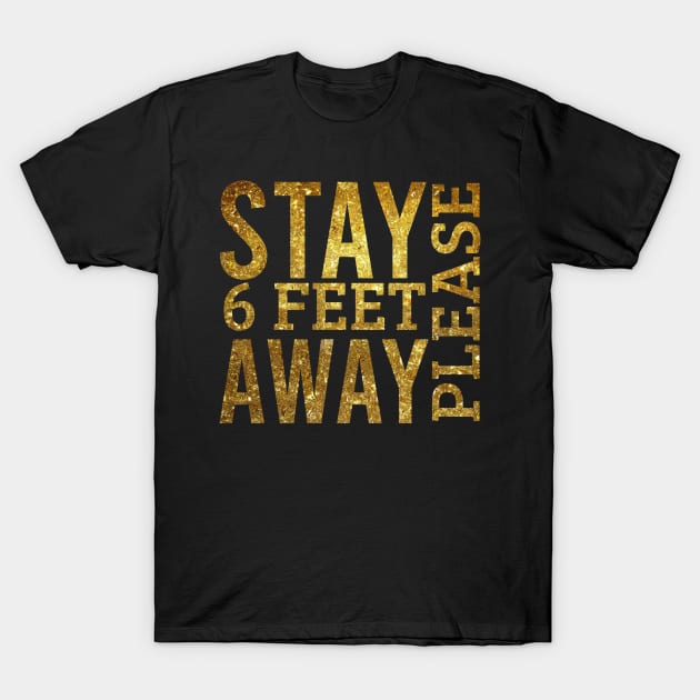 Please Stay 6 feet Away gold design mask Quarantine Social Distancing gold desgn mask Letter Print Graphic mask T-Shirt by powerdesign01